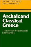 Crawford, Michael: Archaic and Classical Greece : A Selection of Ancient Sources in Translation Crawford, Michael: Archaic and Classical Greece : A Selection of Ancient Sources in Translation