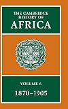 Oliver, Roland: The Cambridge History of Africa: From 1870 to 1905 Oliver, Roland: The Cambridge History of Africa: From 1870 to 1905