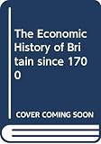 Floud, Roderick: The Economic History of Britain Since 1700 Floud, Roderick: The Economic History of Britain Since 1700