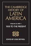 Bethell, Leslie: The Cambridge History of Latin America: Latin America Since 1930 Economy, Society and Politics/Part I Bethell, Leslie: The Cambridge History of Latin America: Latin America Since 1930 Economy, Society and Politics/Part I