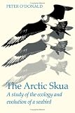 O'Donald, Peter: The Arctic Skua: A Study of the Ecology and Evolution of a Seabird