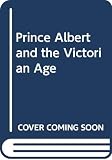 Universitat Bayreuth: Prince Albert and the Victorian Age: A Seminar Held in May 1980 in Coburg under the Auspices of the University of Bayreuth and the City of Coburg