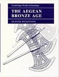 Dickinson, Oliver: The Aegean Bronze Age