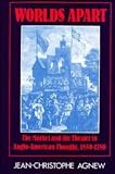 Agnew, Jean-Christophe: Worlds Apart : The Market and the Theater in Anglo-American Thought, 1550-1750 Agnew, Jean-Christophe: Worlds Apart : The Market and the Theater in Anglo-American Thought, 1550-1750