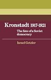 Getzler, Israel: Kronstadt 1917-1921: The Fate of a Soviet Democracy Getzler, Israel: Kronstadt 1917-1921: The Fate of a Soviet Democracy