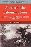Snell, K. D. M.: Annals of the Labouring Poor: Social Change and Agrarian England, 1660-1900