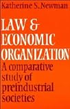 Newman, Katherine S.: Law and Economic Organization: A Comparative Study of Preindustrial Societies