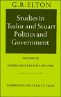 Elton, G.R.: Studies in Tudor and Stuart Politics and Government: Papers and Reviews