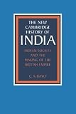 Bayly, C.A.: The New Cambridge History of India: Indian Society and the Making of the British Empire Bayly, C.A.: The New Cambridge History of India: Indian Society and the Making of the British Empire