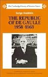 Berstein, Serge: The Republic of de Gaulle 1958-1969