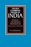 Marshall, P. J.: The New Cambridge History of India: Bengal The British Bridgehead Eastern India 1740-1828 Marshall, P. J.: The New Cambridge History of India: Bengal The British Bridgehead Eastern India 1740-1828