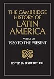Bethell, Leslie: The Cambridge History of Latin America: Latin America Since 1930 Spanish South America