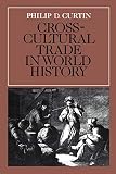 Curtin, Philip D.: Cross-Cultural Trade in World History