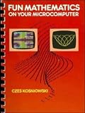 Kosniowski, Czes: Fun Mathematics on Your Microcomputer