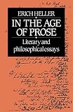 Heller, Erich: In the Age of Prose : Literary and Philosophical Essays