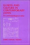 Ohnuki-Tierney, Emiko: Illness and Culture in Contemporary Japan
