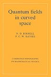 Birrell, N.D.: Quantum Fields in Curved Space Birrell, N.D.: Quantum Fields in Curved Space