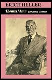 Heller, Erich: Thomas Mann, the Ironic German