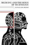 Reiser, Stanley Joel: Medicine and the Reign of Technology