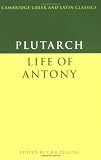 Pelling, C. B. R.: Plutarch: Life of Antony Pelling, C. B. R.: Plutarch: Life of Antony