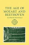 Pestelli, Giorgio: The Age of Mozart and Beethoven Pestelli, Giorgio: The Age of Mozart and Beethoven