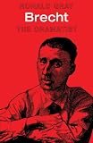 Gray, Ronald D.: Brecht the Dramatist Gray, Ronald D.: Brecht the Dramatist