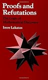 Proofs and Refutations: The Logic of Mathematical Discovery (0521290384) by Lakatos, Imre Lakatos, Imre: Proofs and Refutations: The Logic of Mathematical Discovery