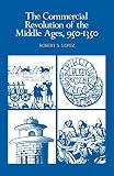 Lopez, Robert S.: The Commercial Revolution of the Middle Ages, 950-1350 Lopez, Robert S.: The Commercial Revolution of the Middle Ages, 950-1350
