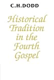 Dodd, C. H.: Historical Tradition in the Fourth Gospel