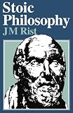 Rist, J. M.: Stoic Philosophy Rist, J. M.: Stoic Philosophy
