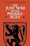 Russell, Frederick H.: The Just War in the Middle Ages