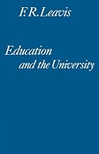 Education and the University by F. R. Leavis