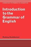 Huddleston, Rodney D.: Introduction to the Grammar of English Huddleston, Rodney D.: Introduction to the Grammar of English