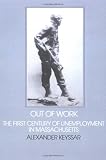 Keyssar, Alexander: Out of Work: The First Century of Unemployment in Massachusetts Keyssar, Alexander: Out of Work: The First Century of Unemployment in Massachusetts