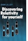 Lilley, Sam: Discovering Relativity for Yourself