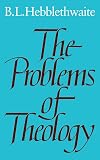 Hebblethwaite, Brian: The Problems of Theology