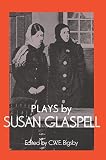 Galspell, Susan: Plays by Susan Glaspell Galspell, Susan: Plays by Susan Glaspell
