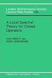 Erdelyi, Ivan N.: A Local Spectral Theory for Closed Operators Erdelyi, Ivan N.: A Local Spectral Theory for Closed Operators
