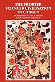 Ronan, Colin A.: The Shorter Science and Civilization in China: An Abridgement of Joseph Needham's Original Text
