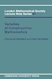 Bridges, Douglas S.: Varieties of Constructive Mathematics Bridges, Douglas S.: Varieties of Constructive Mathematics