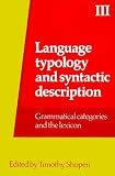 Language Typology and Syntactic Description: Grammatical Categories and the Lexicon (0521318998) by Shopen, Timothy Shopen, Timothy: Language Typology and Syntactic Description: Grammatical Categories and the Lexicon