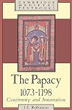 Robinson, I. S.: The Papacy, 1073-1198: Continuity and Innovation