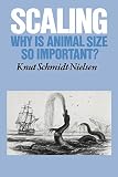 Schmidt-Nielson, K.: Scaling: Why Is Animal Size So Important?