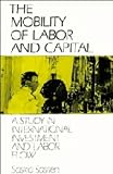 Sassen, Saskia: The Mobility of Labor and Capital: A Study in International Investment and Labor Flow