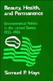 Hays, Samuel P.: Beauty, Health, and Permanence: Environmental Politics in the United States, 1955-1985