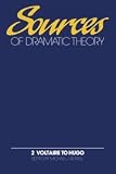 Wilson, Jean: Sources of Dramatic Theory Vol. 2 : Voltaire to Hugo