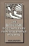 Swann, Paul: The British Documentary Film Movement, 1926-1946 Swann, Paul: The British Documentary Film Movement, 1926-1946