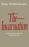Hebblethwaite, Brian: The Incarnation: Collected Essays in Christology