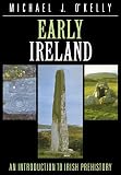 O'Kelly, Michael J.: Early Ireland : An Introduction to Irish Prehistory