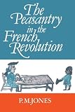The Peasantry in the French Revolution (052133716X) by Jones, P.M. Jones, P.M.: The Peasantry in the French Revolution